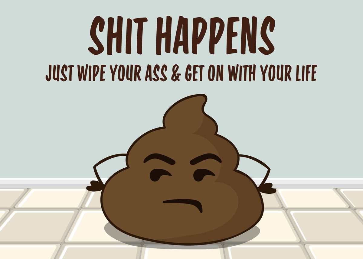 'Shit Happens Funny Poop' Poster, picture, metal print, paint by ...