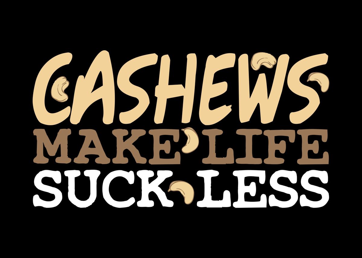 'Cashews Love Life Joke Nut' Poster by DesignatedDesigner Displate