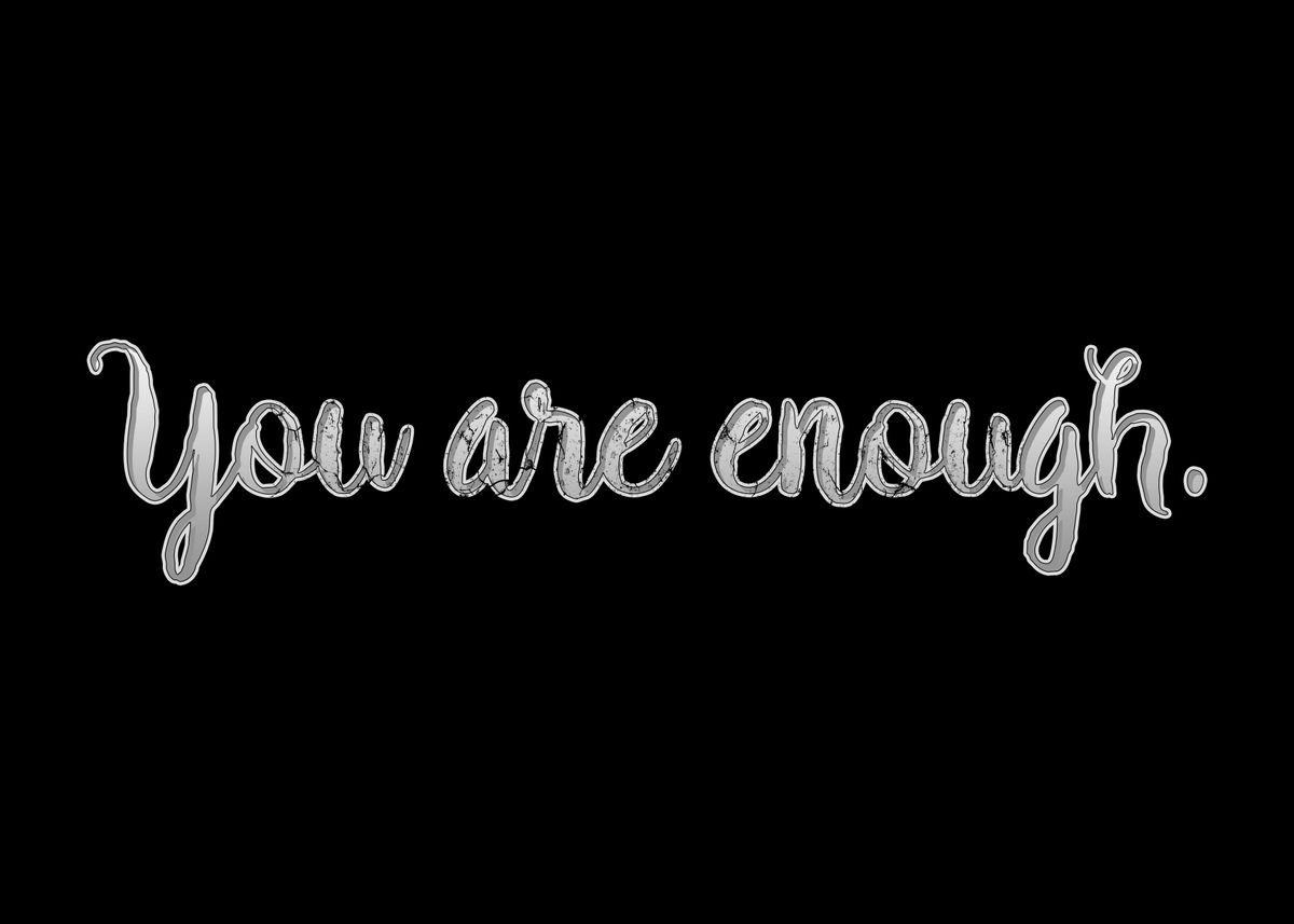 'you are enough' Poster, picture, metal print, paint by riyadi elyas ...