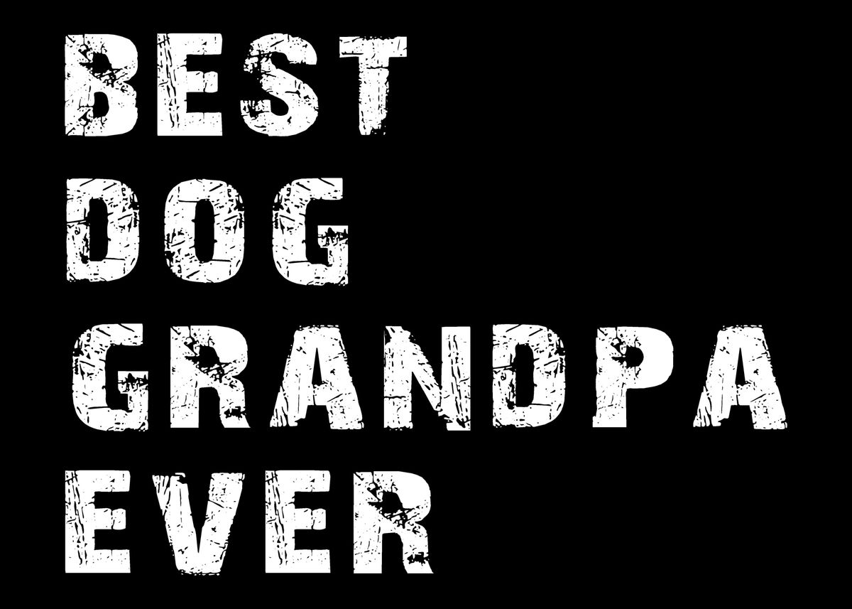 'best dog grandpa ever' Poster, picture, metal print, paint by Yacoub ...