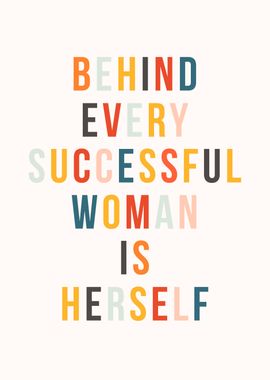 'Behind every successful woman is herself' Poster, picture, metal print ...