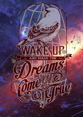 Wake up and make the dreams come true