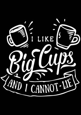 I Like Big Coffee Cups