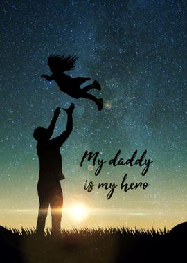 my daddy is my hero