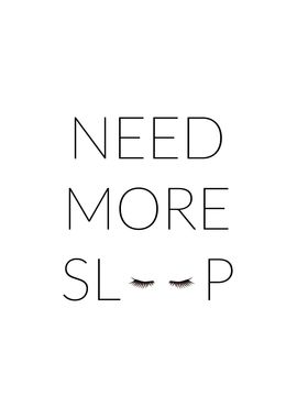 Need more sleep