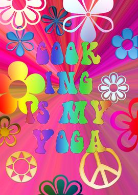 Yoga is my Cook ing Flower