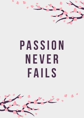 PASSION NEVER FAILS