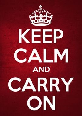 KEEP CALM AND CARRY ON