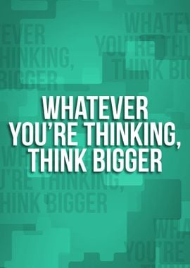 THINK BIGGER