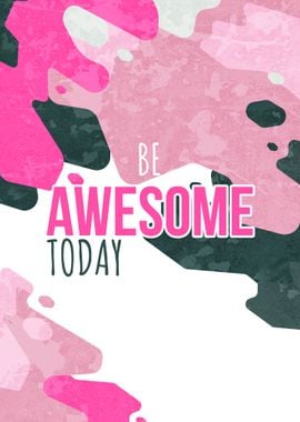 BE AWESOME TODAY