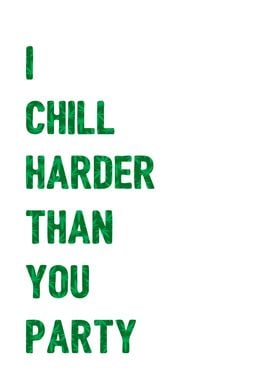 I chill harder than you 