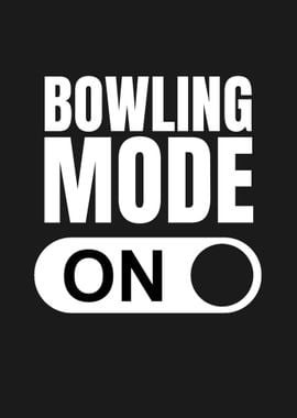 BOWLING MODE ON