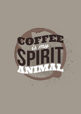 Coffee is my spirit animal