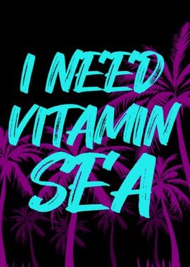 I NEED VITAMIN SEA