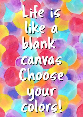 Life Is A Blank Canvas Poster picture metal print paint by