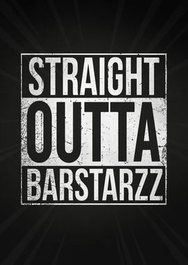 Straight Outta Barstarzz