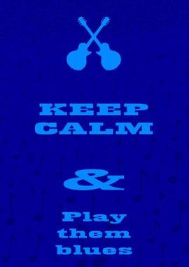 Keep Calm And Play Blues