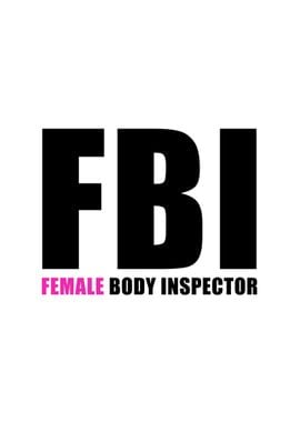 FBI Female Body Inspector