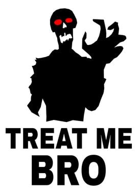 Treat Me Bro on white