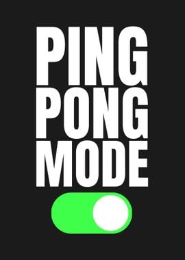 PING PONG MODE ON