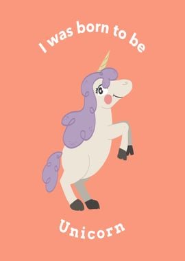 I was born to be Unicorn