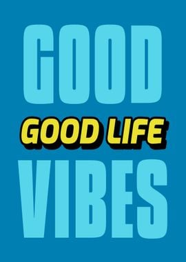 Good Vibes Good Life