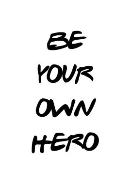 Be Your Own Hero