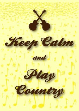 Keep Calm And Play Country