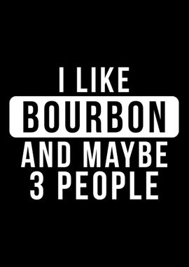 I LIKE BOURBON