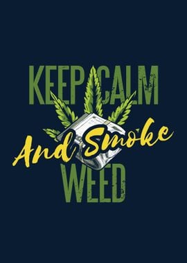 KEEP CALM AND SMOKE WEED