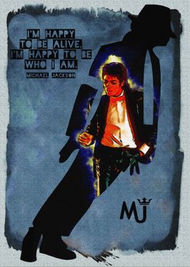 im Happy to be Alive MJ