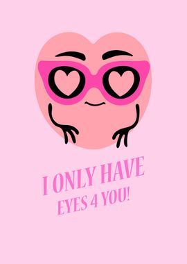 I only have eyes 4 you