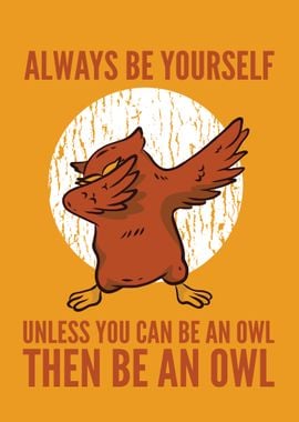 ALWAYS BE AN OWL