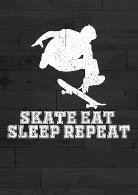 SKATE EAT SLEEP REPEAT