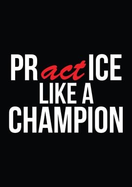 Practice Like A Champion