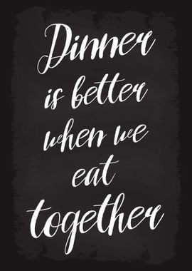 Dinner is better together