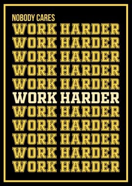 Nobody Cares Work Harder