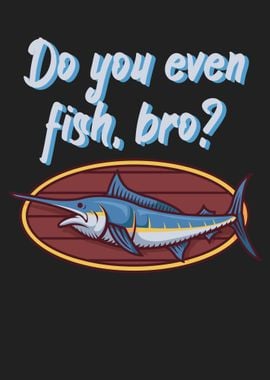 Fishing fish bro