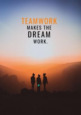 Teamwork makes dreams work