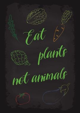 Eat plants not animals