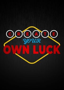 Create Your Own Luck