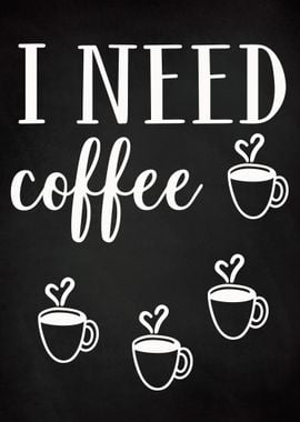 I Need Coffee