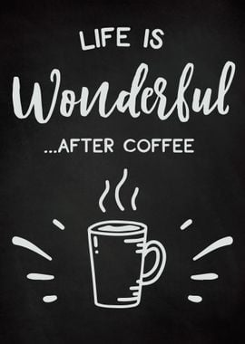 Coffee Life Is Wonderful