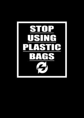 Stop Using Plastic Bags