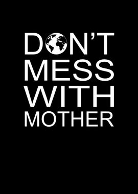 Do Not Mess With Mother