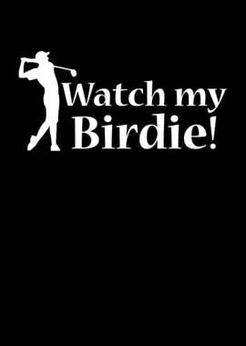 Watch My Birdie