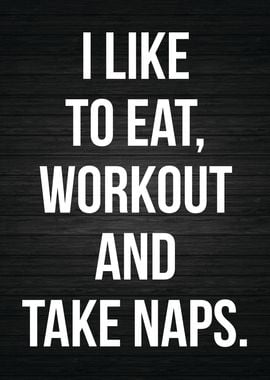 Eat Workout Take Naps