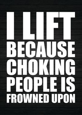 Lift Because Choking