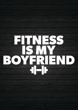 Fitness Is My Boyfriend