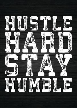 Hustle Hard Stay Humble